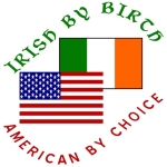 Fun design for ex-pats of Irish persuasion. Shows Flags of Ireland and USA. Reads, "Irish by birth, American by choice." Just the thing to show pride in both your home and adopted country.